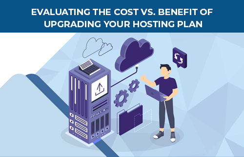  Cost-vs.-Benefit-of-Upgrading-Your-Hosting